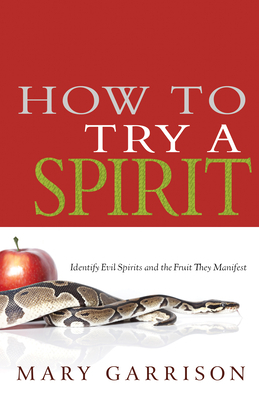 How to Try a Spirit: Identify Evil Spirits and ... 1603749608 Book Cover