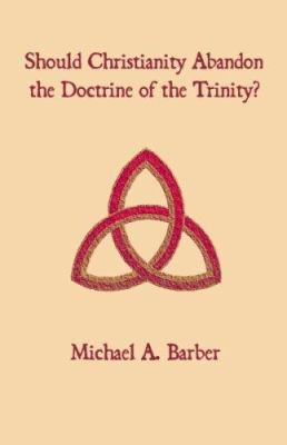 Should Christianity Abandon the Doctrine of the... 1581129408 Book Cover