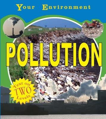 Pollution (Your Environment) 0749662751 Book Cover