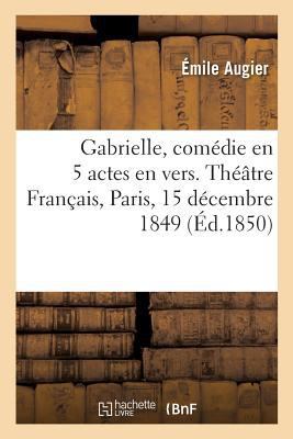 Gabrielle, Comédie En 5 Actes En Vers. Théâtre ... [French] 232922351X Book Cover