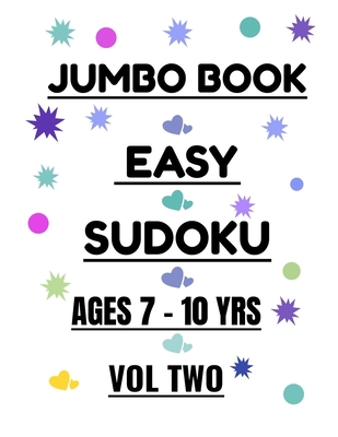 Jumbo Easy Sudoku Vol 2 Ages 7-10 Years: 300 Ea... B08PJQJ1SC Book Cover