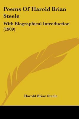 Poems Of Harold Brian Steele: With Biographical... 1104237725 Book Cover