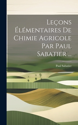 Leçons Élémentaires De Chimie Agricole Par Paul... [French] 1021107328 Book Cover