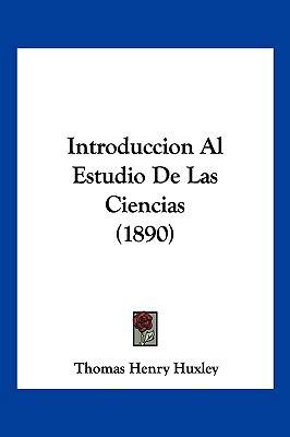 Introduccion Al Estudio De Las Ciencias (1890) [Spanish] 1161211616 Book Cover