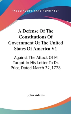 A Defense Of The Constitutions Of Government Of... 0548555885 Book Cover