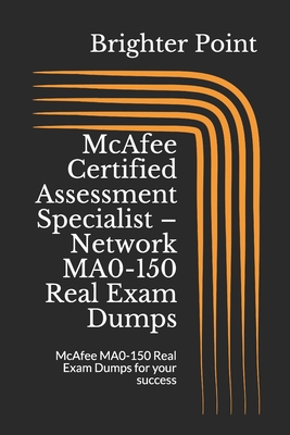 McAfee Certified Assessment Specialist - Network MA0-150 Real Exam Dumps: McAfee MA0-150 Real Exam Dumps for your success B08R8Y3X4K Book Cover