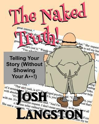 The Naked Truth!: Telling Your Story (Without S... 153774156X Book Cover