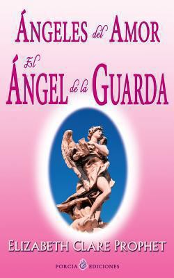 Angeles del amor. El angel de la guarda [Spanish] 1493691066 Book Cover