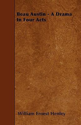 Beau Austin - A Drama In Four Acts 1445596628 Book Cover