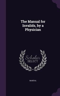The Manual for Invalids, by a Physician 1341300498 Book Cover