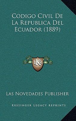 Codigo Civil De La Republica Del Ecuador (1889) [Spanish] 1168483263 Book Cover