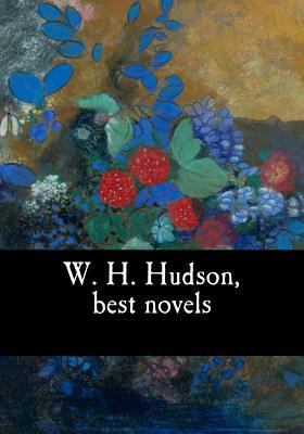 W. H. Hudson, best novels 1548742384 Book Cover