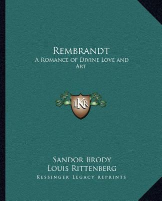 Rembrandt: A Romance of Divine Love and Art 1162618183 Book Cover