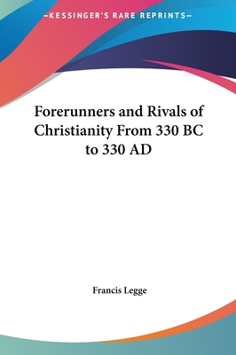 Forerunners and Rivals of Christianity From 330... 1161367179 Book Cover