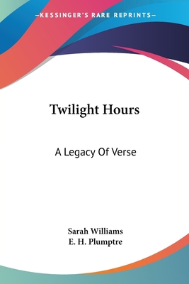 Twilight Hours: A Legacy Of Verse 0548323860 Book Cover