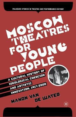 Moscow Theatres for Young People: A Cultural Hi... 1349534226 Book Cover