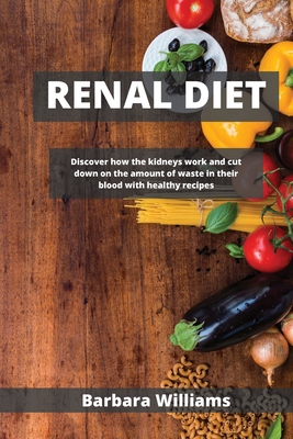 Renal Diet: Discover how the kidneys work and c... 1802100466 Book Cover
