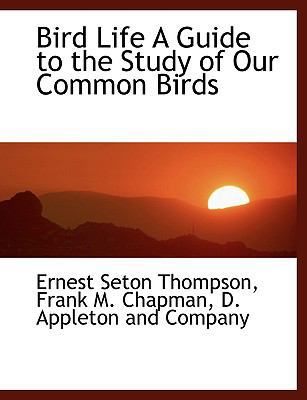 Bird Life a Guide to the Study of Our Common Birds 1140402676 Book Cover