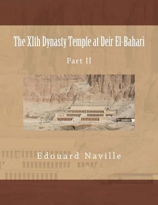 The XIth Dynasty Temple at Deir El-Bahari: Part II 1475104537 Book Cover