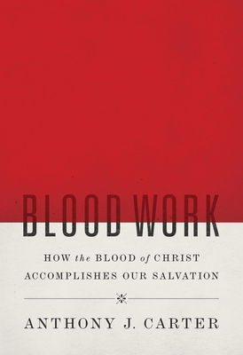 Blood Work: How the Blood of Christ Accomplishe... 1642892130 Book Cover