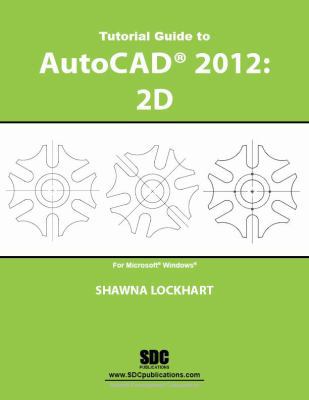 Tutorial Guide to AutoCAD 2012: 2D 1585036900 Book Cover