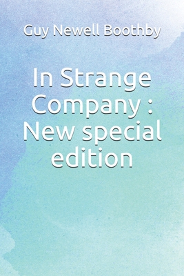 In Strange Company: New special edition 1673842186 Book Cover
