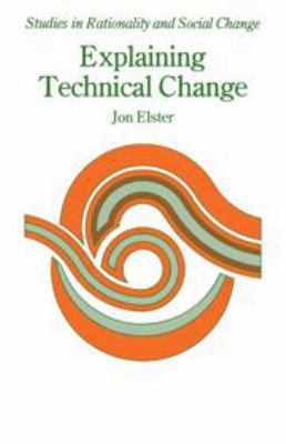 Explaining Technical Change: A Case Study in th... 0521249201 Book Cover