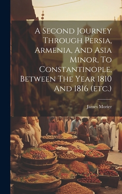 A Second Journey Through Persia, Armenia, And A... 102047209X Book Cover