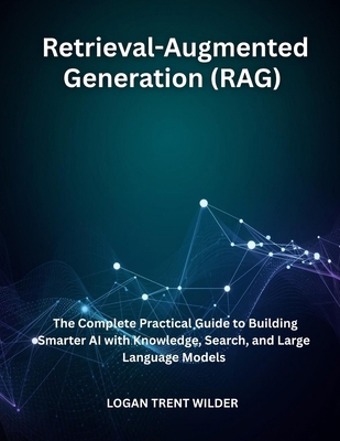 Retrieval-Augmented Generation (RAG): The Compl... B0FW6K3R5K Book Cover