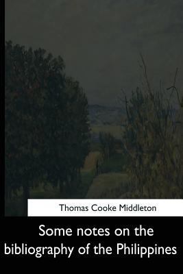Some notes on the bibliography of the Philippines 1544666837 Book Cover