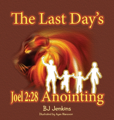 The Last Day's Joel 2: 28 Anointing 1953229336 Book Cover