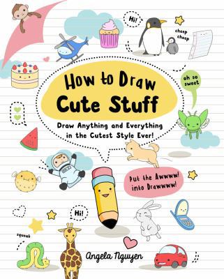 How to Draw Cute Stuff, 1: Draw Anything and Ev... 1454925647 Book Cover