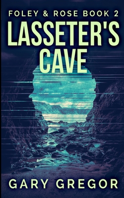 Lasseter's Cave (Foley And Rose Book 2) 1715782828 Book Cover
