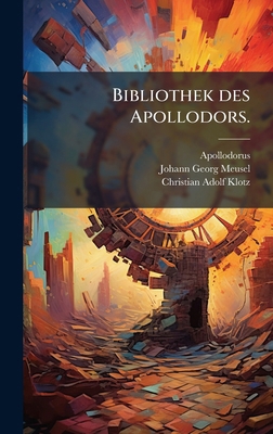 Bibliothek des Apollodors. [German] 1024389596 Book Cover