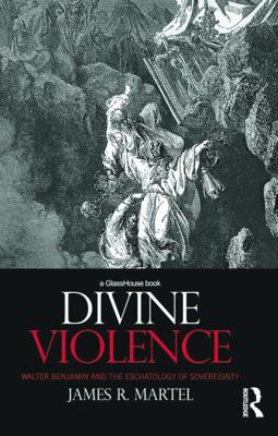 Divine Violence: Walter Benjamin and the Eschat... 0415673453 Book Cover