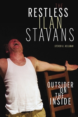 The Restless Ilan Stavans: Outsider on the Inside 0822965852 Book Cover