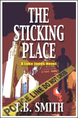 The Sticking Place: A Luke Jones Novel 1555716768 Book Cover