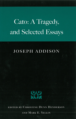Cato: A Tragedy, and Selected Essays 086597442X Book Cover