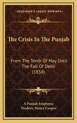 The Crisis In The Punjab: From The Tenth Of May... 1167075544 Book Cover