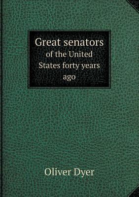 Great senators of the United States forty years... 5518563566 Book Cover