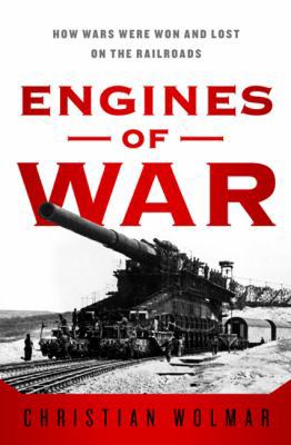 Engines of War: How Wars Were Won & Lost on the... 1586489712 Book Cover