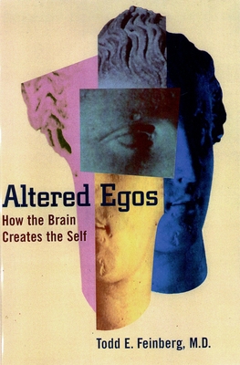 Altered Egos: How the Brain Creates the Self 0195152425 Book Cover