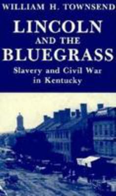 Lincoln and the Bluegrass: Slavery and Civil Wa... 0813116872 Book Cover