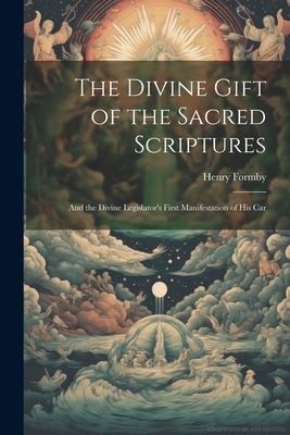 The Divine Gift of the Sacred Scriptures: And t... 1022013432 Book Cover