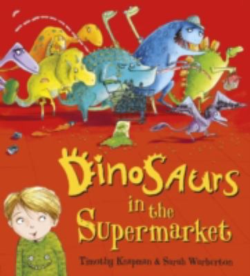 Dinosaurs in the Supermarket! 1407114727 Book Cover