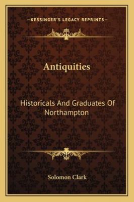 Antiquities: Historicals And Graduates Of North... 1163291285 Book Cover