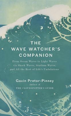 The Wave Watcher's Companion: From Ocean Waves ... 0399534261 Book Cover