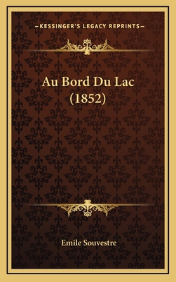 Au Bord Du Lac (1852) [French] 1166842231 Book Cover