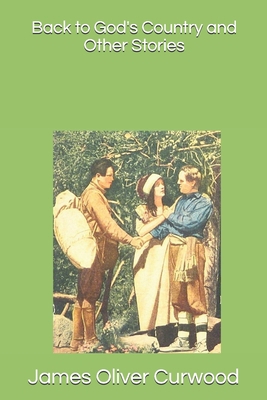 Back to God's Country and Other Stories 1690738162 Book Cover