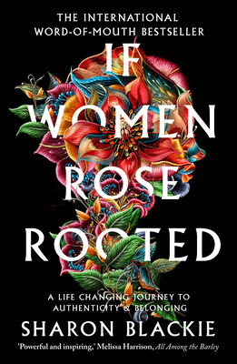 If Women Rose Rooted: A Life-Changing Journey t... 1912836017 Book Cover
